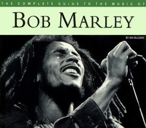 The Complete Guide To The Music Of Bob Marley